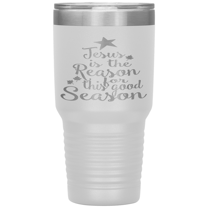 "JESUS IS THE REASON FOR THIS GOOD SEASON" Tumbler. Buy For Family & Friends. Save Shipping. - LA Shirt Company