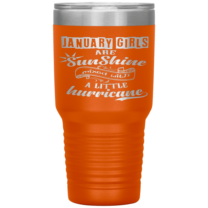 "January Girls are Sunshine Mixed With Little Hurricane"Tumbler. Buy For Family & Friends. Save Shipping. - LA Shirt Company