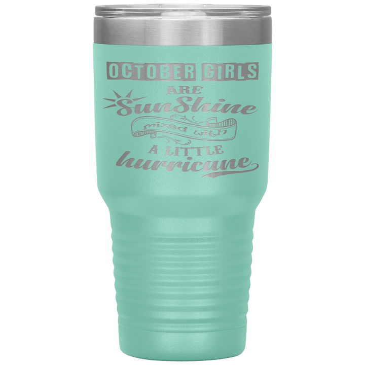 "October Girls are Sunshine Mixed With Little Hurricane"Tumbler. Buy For Family & Friends. Save Shipping. - LA Shirt Company