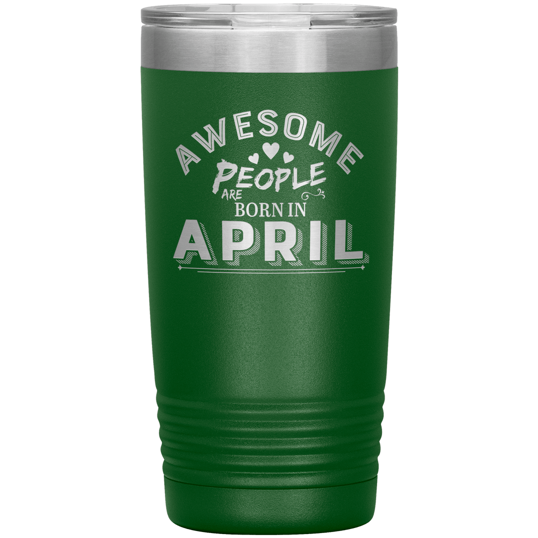 "AWESOME PEOPLE ARE BORN IN APRIL"Tumbler. Buy For Family & Friends. Save Shipping. - LA Shirt Company
