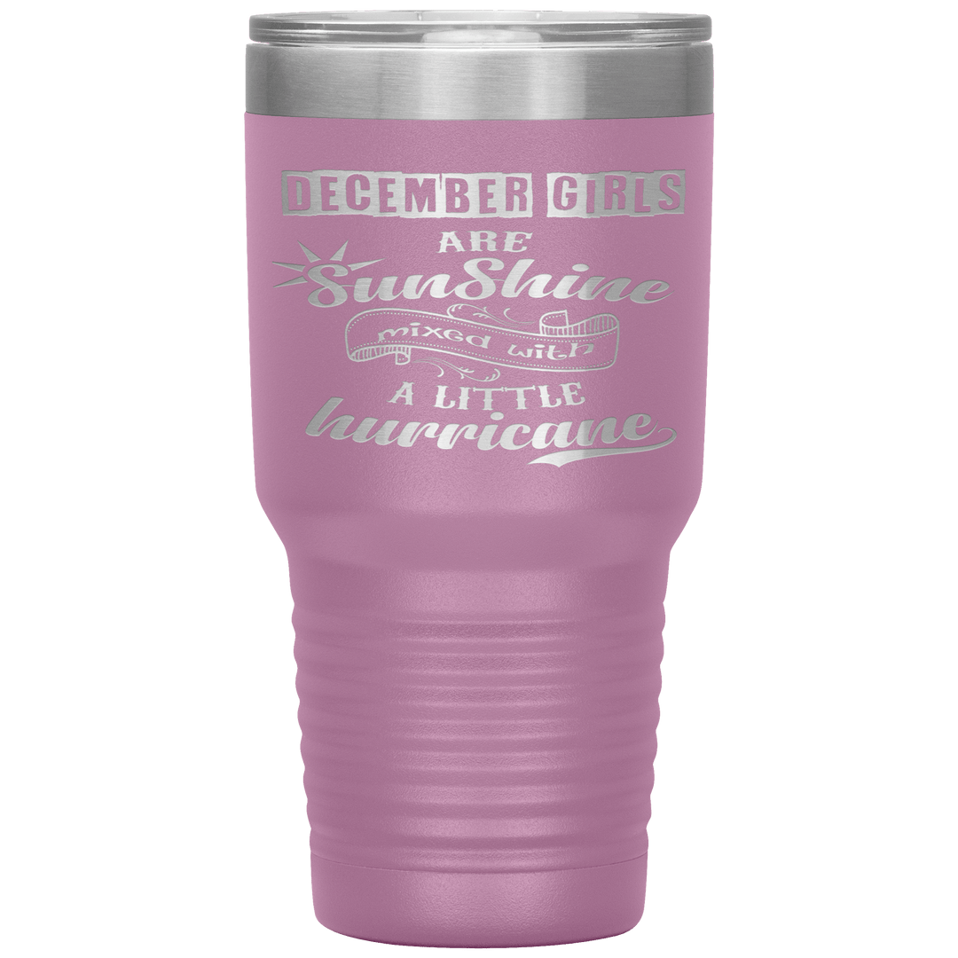 "December Girls are Sunshine Mixed With Little Hurricane"Tumbler. Buy For Family & Friends. Save Shipping. - LA Shirt Company
