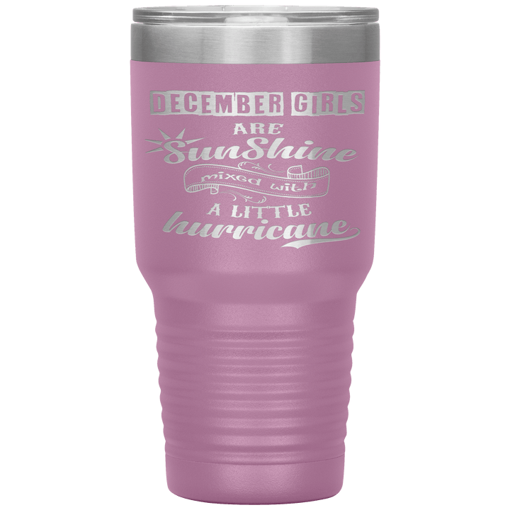 "December Girls are Sunshine Mixed With Little Hurricane"Tumbler. Buy For Family & Friends. Save Shipping. - LA Shirt Company