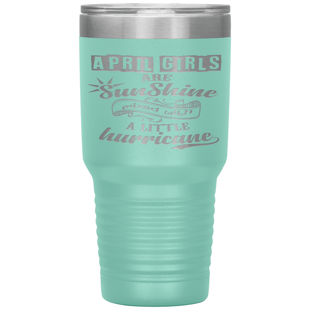 "April Girls are Sunshine Mixed With Little Hurricane"Tumbler. Buy For Family & Friends. Save Shipping. - LA Shirt Company