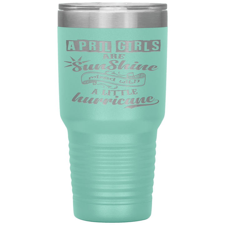 "April Girls are Sunshine Mixed With Little Hurricane"Tumbler. Buy For Family & Friends. Save Shipping. - LA Shirt Company