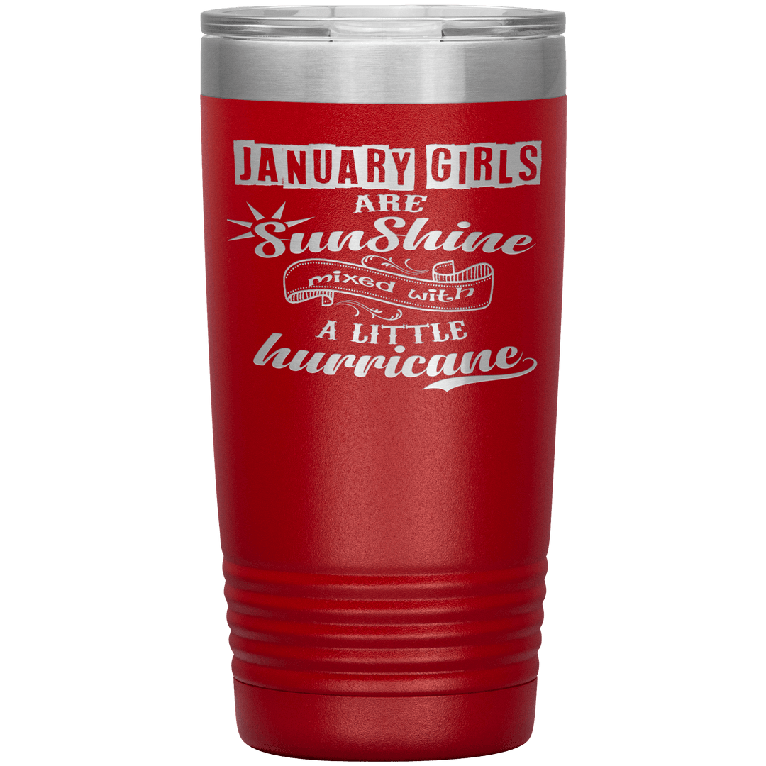 "January Girls are Sunshine Mixed With Little Hurricane"Tumbler. Buy For Family & Friends. Save Shipping. - LA Shirt Company