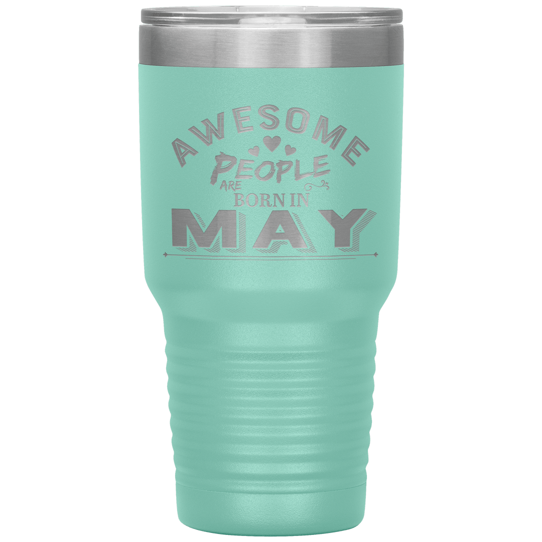 "AWESOME PEOPLE ARE BORN IN MAY"Tumbler. Buy For Family & Friends. Save Shipping. - LA Shirt Company