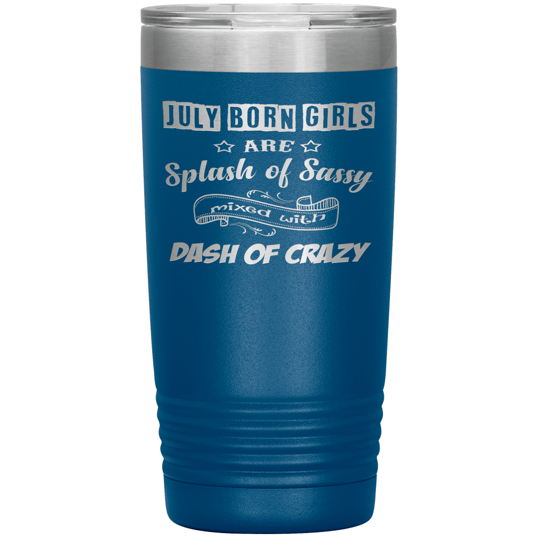 "July Girls Sassy"Tumbler.Buy for friends and family. Save Shipping. - LA Shirt Company