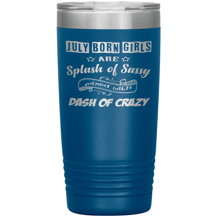 "July Girls Sassy"Tumbler.Buy for friends and family. Save Shipping. - LA Shirt Company