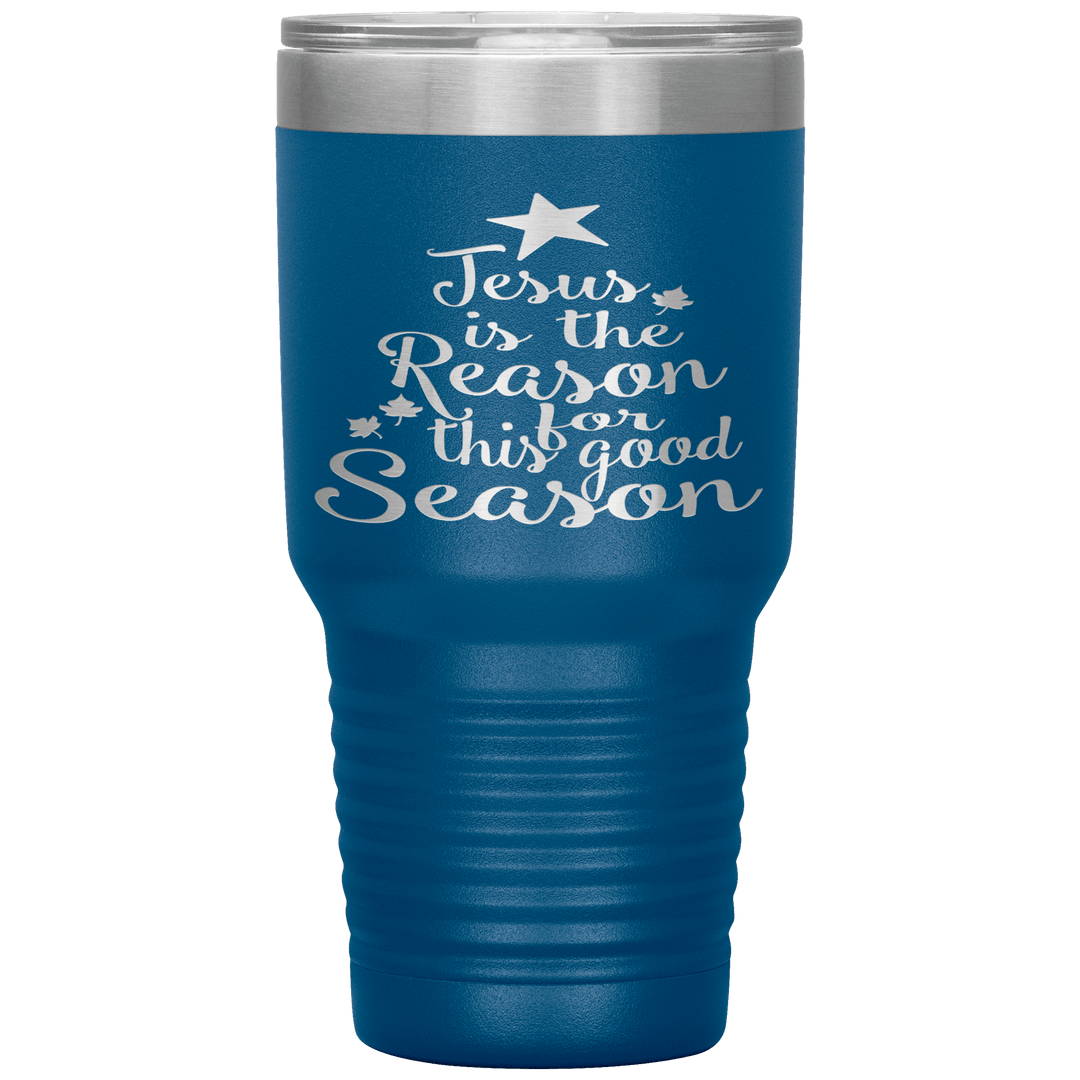 "JESUS IS THE REASON FOR THIS GOOD SEASON" Tumbler. Buy For Family & Friends. Save Shipping. - LA Shirt Company