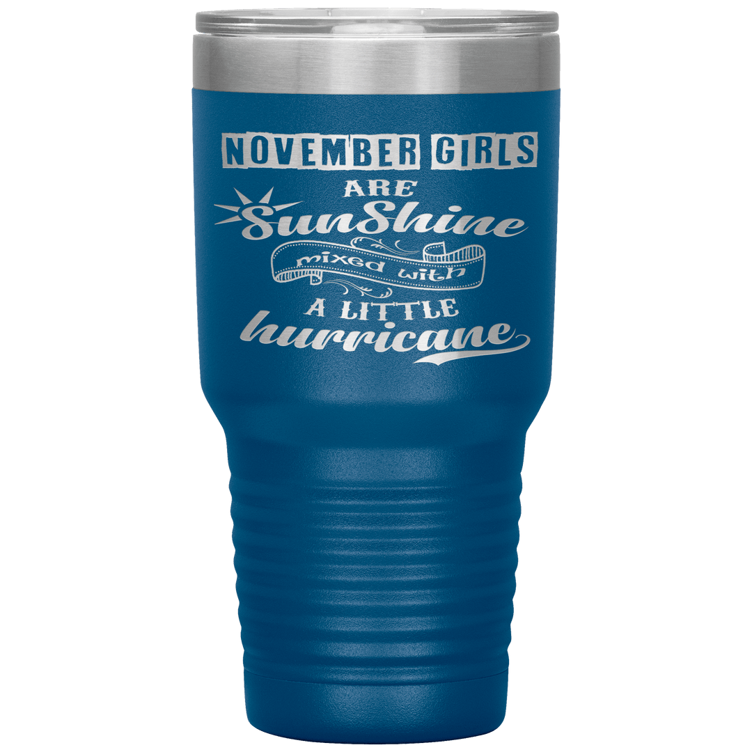 "November Girls are Sunshine Mixed With Little Hurricane"Tumbler. Buy For Family & Friends. Save Shipping. - LA Shirt Company