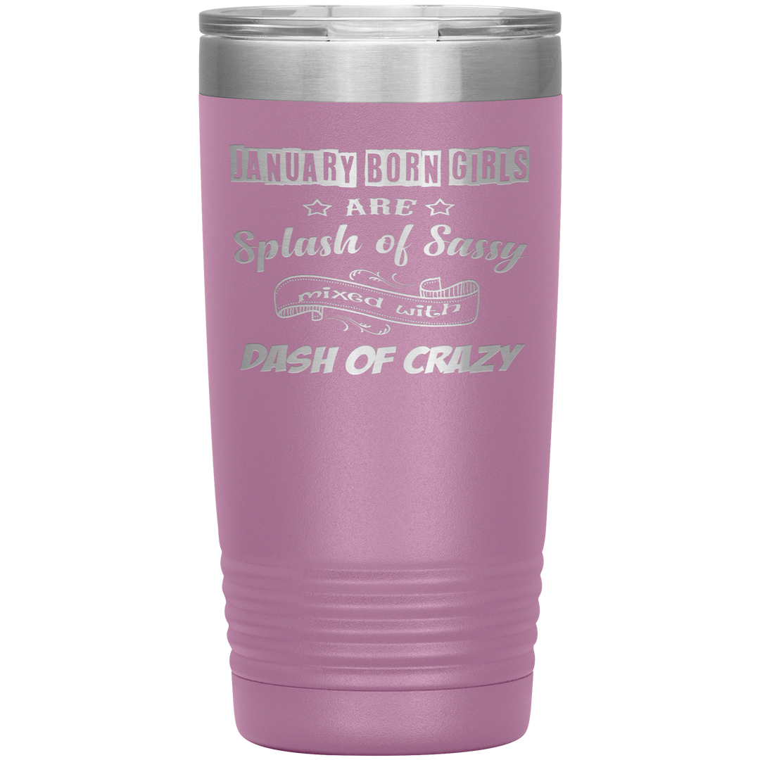 "January Girls Sassy"Tumbler. Buy for friends and family. Save Shipping. - LA Shirt Company