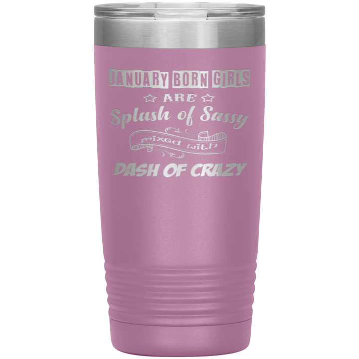 "January Girls Sassy"Tumbler. Buy for friends and family. Save Shipping. - LA Shirt Company