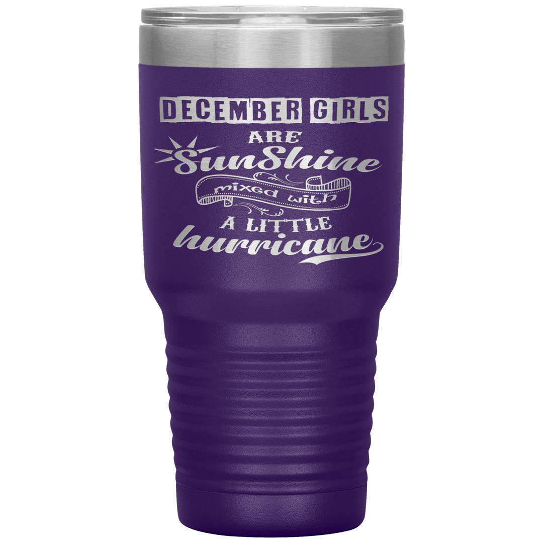 "December Girls are Sunshine Mixed With Little Hurricane"Tumbler. Buy For Family & Friends. Save Shipping. - LA Shirt Company