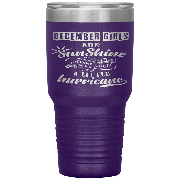 "December Girls are Sunshine Mixed With Little Hurricane"Tumbler. Buy For Family & Friends. Save Shipping. - LA Shirt Company
