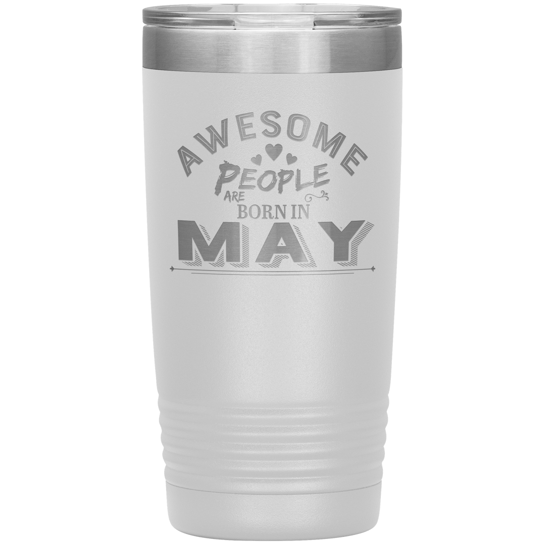 "AWESOME PEOPLE ARE BORN IN MAY"Tumbler. Buy For Family & Friends. Save Shipping. - LA Shirt Company