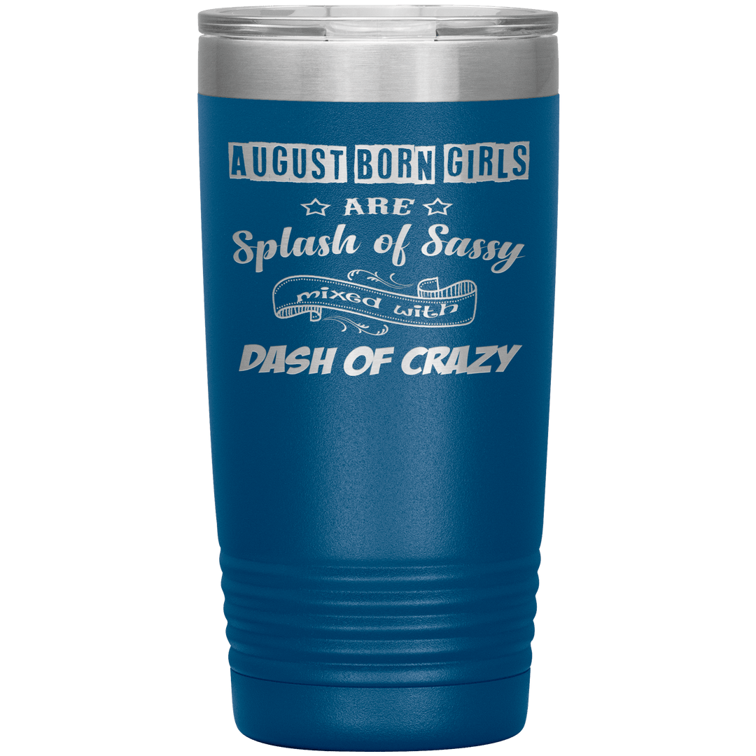 "August Girls Sassy"Tumbler.Buy for friends and family. Save Shipping. - LA Shirt Company